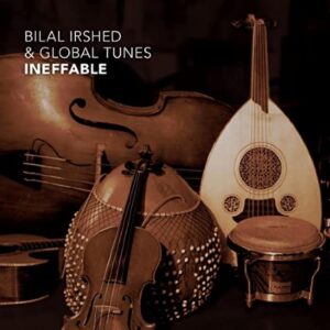 Bilal Isrhed & The Global Tunes / Ineffable - 2011 (Gatewaymusic)